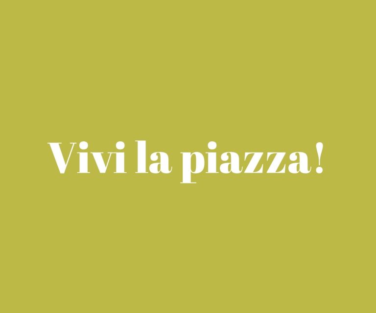 Vivi la piazza!