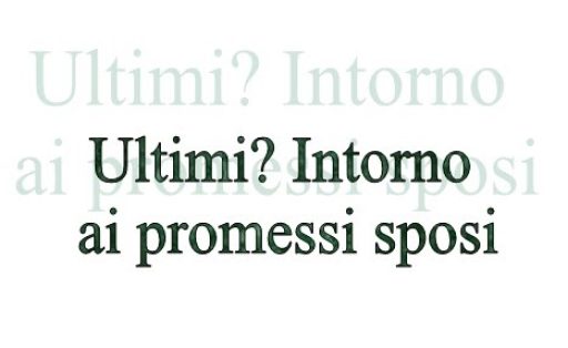 Ultimi? Intorno ai promessi sposi